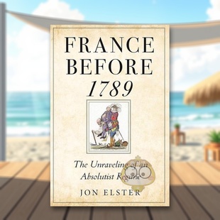 【预售】1789年以前的法国:专制政权的瓦解 France before 1789: The Unraveling of an Absolutist Regime 原版英文人文历史进口