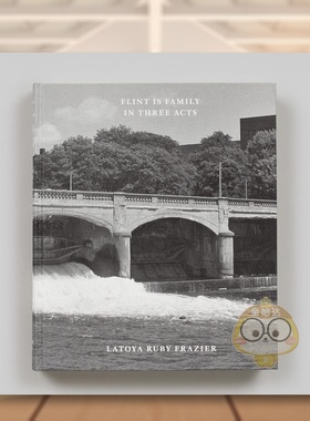 【预售】拉托雅·鲁比·弗雷泽：三幕式：弗林特是一家人英文摄影摄影师专辑进口原版外版书精装14岁以上Latoya Ruby Frazier: F书