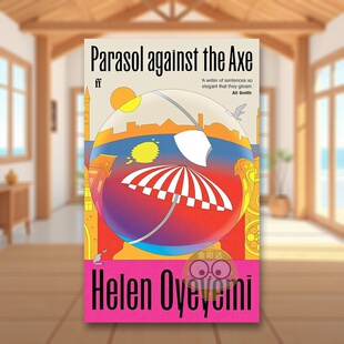 【预售】对抗斧头的遮阳伞英文文学小说进口原版外版书平装14岁以上【Helen Oyeyemi】Parasol Against the Axe Helen Oyeyemi F书