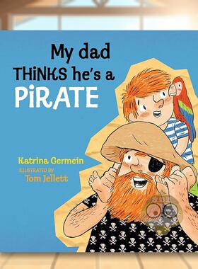 【预售】我爸爸认为他是海盗英文儿童绘本人际关系进口原版外版书精装3-6周岁My Dad Thinks He's a PirateKatrina GermeinCandl书