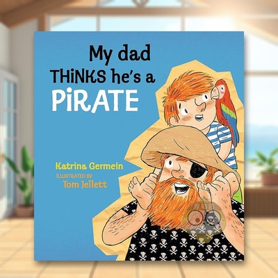 【预售】我爸爸认为他是海盗英文儿童绘本人际关系进口原版外版书精装3-6周岁My Dad Thinks He's a PirateKatrina GermeinCandl书