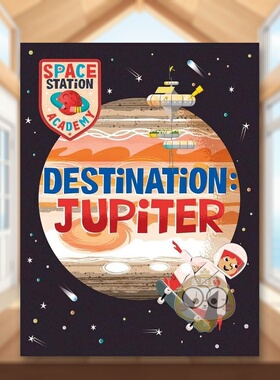 【预售】空间站学院木星Space Station Academy Destination Jupiter英文儿童绘本知识百科9-12岁精装进口原版书Sally Spray Way书