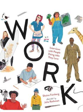 【预售】工作：采访从事自己喜欢工作的人 Work: Interviews with People Doing Jobs They Love 原版英文儿童绘本