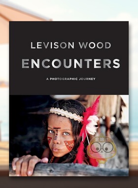 【现货】境遇英文摄影集摄影师专辑精装Encounters Levison Wood著Ilex Press出版原版进口书籍图书外版正版