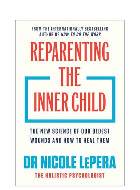 【预售】重新养育内在小孩：疗愈旧伤的新科学 Reparenting the Inner Child 原版英文社会科学 前心理治疗师Dr Nicole LePera进口