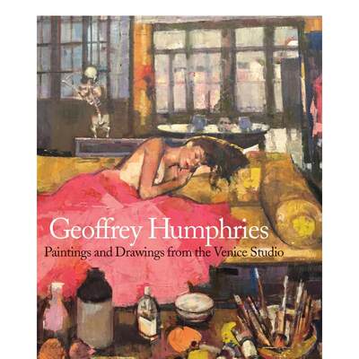 【现货】杰弗里-汉弗莱斯：威尼斯工作室的绘画和素描 Geoffrey Humphries: Paintings and Drawings from the Venice Studio英