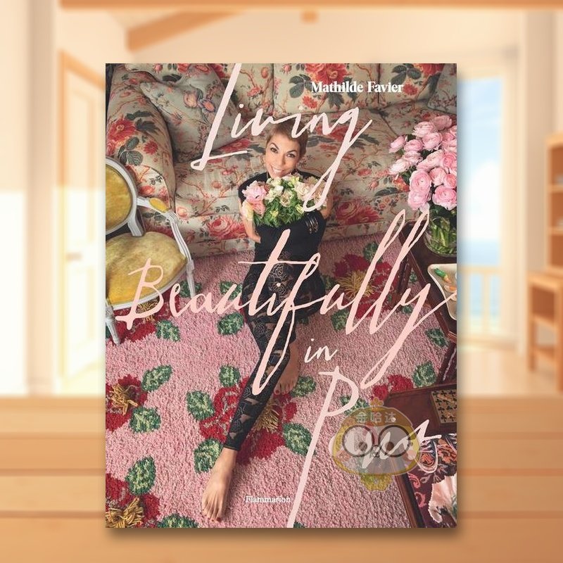 【预售】巴黎美丽人生Living Beautifully in Paris英文生活综合精装进口原版书Mathilde Favier Flammarion书籍图书外版正版