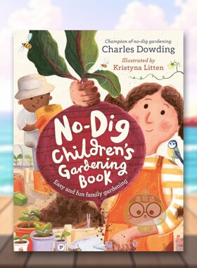 【预售】免挖儿童园艺书英文青少年读物进口原版书精装The No-Dig Children's Gardening Book Charles Dowding welbeckpublishi书