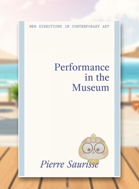 【预售】【当代艺术前沿动向】美术馆中的表演艺术【New Directions in Contemporary Art】Performance in the Museum英文艺术总