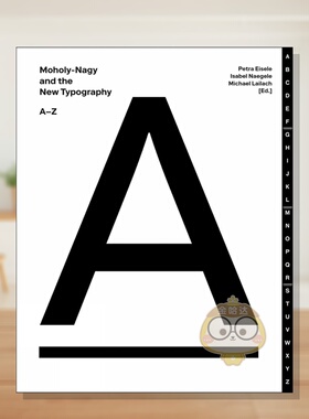 【预售】拉兹洛?莫霍利 - 纳吉与新字体设计 Moholy-Nagy and the New Typography 原版英文字体图案标志设计进口书籍图书外版正版