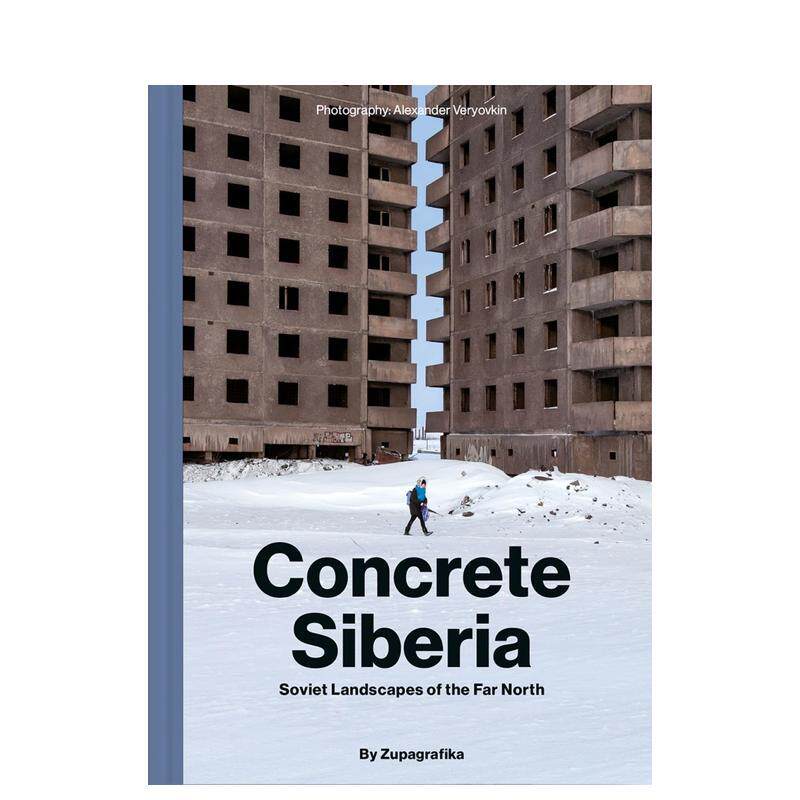 【现货】CONCRETE SIBERIA 混凝土西伯利亚:极北的苏联景观 英文版 建筑摄影 英文原版图书籍进口正版 Alexander Veryovkin