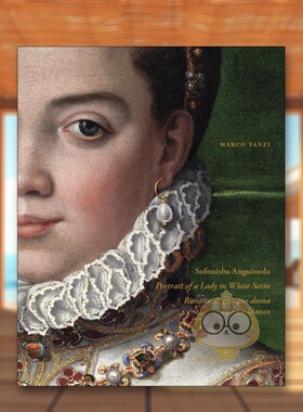 【预售】索福尼斯巴安圭索拉白缎仕女肖像Sofonisba Anguissola英文博物馆展览私人收藏画册Marco TanziMandragora精装进口原版书