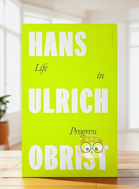 【预售】人生进行时：汉斯·乌尔里希·奥布里斯特 a Life in Progress 世界知名策展人艺术生活 原版英文文学传记进口书籍图书外