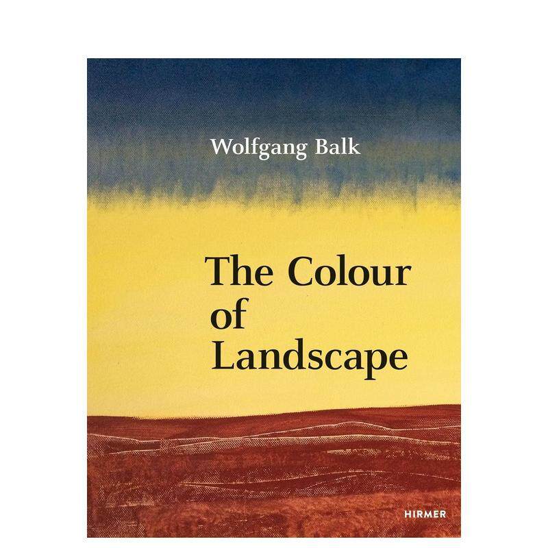 【预售】Wolfgang Balk The Colour Of Landscape沃尔夫冈·巴尔克：风景的色彩 英文进口原版版艺术画册画集外文图书 Jürgen B.