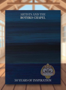 【预售】艺术家与罗斯科教堂：50 年的灵感英文博物馆展览私人收藏画册进口原版外版书简装Artists and the Rothko Chapel: 50 Y书