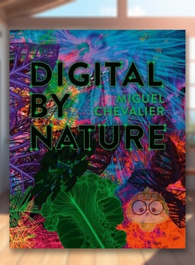 【预售】米格尔·舍瓦利耶：数字天性 Miguel Chevalier: Digital by Nature 原版英文艺术画册画集进口书籍图书外版正版