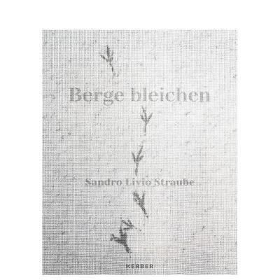 【预售】漂白之巅：桑德罗·利维奥·施特劳贝影像集 Whitening Heights: Sandro Livio Straube 原版英文摄影作品集进口书籍图书