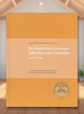 【预售】难以定义的原型：对罗伊?利希滕斯坦的思考 Hardest Kind of Archetype 原版英文艺术画册画集进口书籍图书外版正版