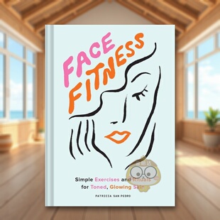 【现货】脸部运动Face Fitness英文生活综合Patricia San Pedro精装Chronicle Books进口原版书5236书籍图书外版正版
