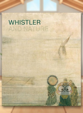 【预售】惠斯勒和自然 Whistler and Nature 原版英文艺术画册画集进口书籍图书外版正版