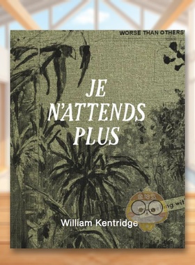 【现货】威廉·肯特里奇：我不再等待 William Kentridge: Je n’attends plus 原版英文艺术画册画集