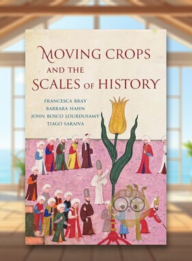 【预售】移动庄稼和历史的范围 【Yale Agrarian Studies Series】Moving Crops and the Scales of History 原版英文人文历史进口