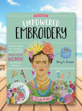 【预售】赋能刺绣英文艺术技法与入门赏析进口原版外版书平装Empowered EmbroideryAmy L. FrazerWalter Foster Publishing Jr.书