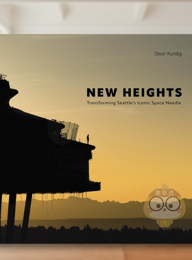 【预售】新高度：西雅图太空针塔蜕变 New Heights :Transforming Seattle's Iconic Space Needle 原版英文建筑设计进口书籍图书