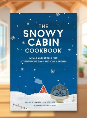 【预售】雪地小屋食谱The Snowy Cabin Cookbook英文餐饮精装Marnie Hanel and Jen Stevenson进口原版书Artisan579659455书籍图书