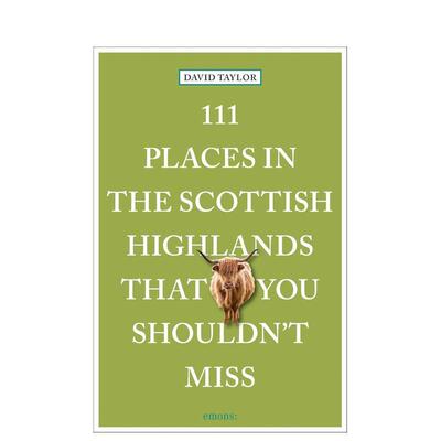 【预售】苏格兰高地不可错过的 111 个地方 111 Places in the Scottish 原版英文旅行