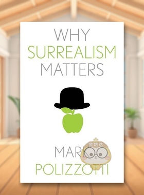 【预售】超现实主义为何重要【Why X Matters Series】Why Surrealism Matters英文艺术总论历史理论评论Mark PolizzottiYale Uni