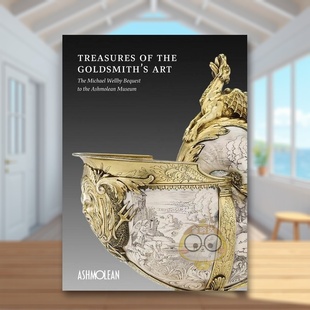 【预售】金艺瑰宝：迈克尔·韦尔比遗赠予阿什莫林博物馆 Treasures of the Goldmith's Art 原版英文艺术画册画集进口书籍图书外