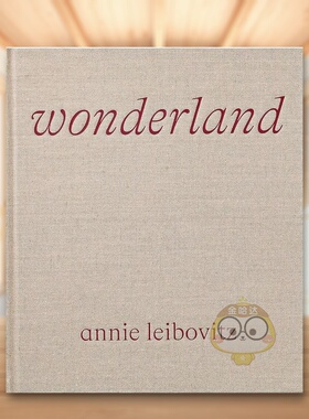 【预售】安妮·莱博维茨：仙境英文摄影集肖像精装Annie Leibovitz: Wonderland Annie Leibovitz著Phaidon Press出版原版进口书籍