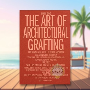 【现货】建筑嫁接的艺术 普利兹克奖提名 Jeanne Gang 珍妮甘The Art of Architectural Grafting英文建筑设计建筑师工作室Jeanne