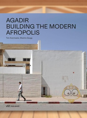 【预售】阿加迪尔：重建现代城市 Agadir : Building the Modern Afropolis 原版英文城市规划进口书籍图书外版正版