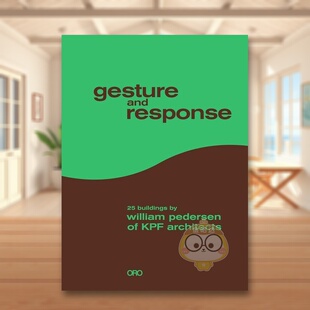 威廉佩德森Gesture and Response英文建筑设计建筑师工作室William ORO 姿态与回应KPF建筑事务所 Pedersen精装 Editions 预售