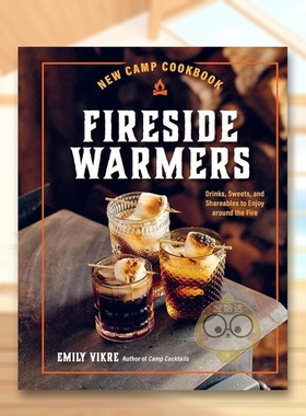 【预售】新营地食谱：篝火边的饮料、甜点和共享食品英文餐饮进口原版外版书精装14岁以上New Camp Cookbook Fireside Warmers:书