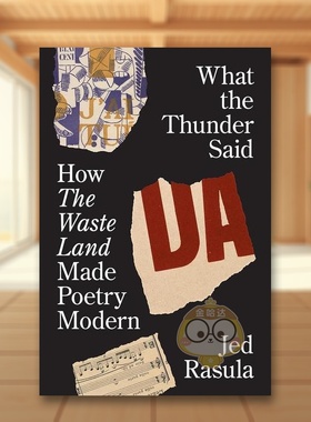 【预售】雷霆之声：《荒原》如何催生现代诗歌 What the Thunder Said: How The Waste Land Made Poetry Modern 原版英文诗歌进口