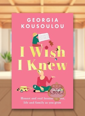 【预售】我希望我知道：关于爱情、生活和家庭的成长课程英文文学传记进口原版外版书精装14岁以上I Wish I Knew Georgia Kousou书