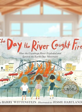 【预售】凯霍加河起火的那天英文儿童绘本动物生态环保进口原版外版书精装3-6周岁The Day the River Caught FireBarry Wittenst书