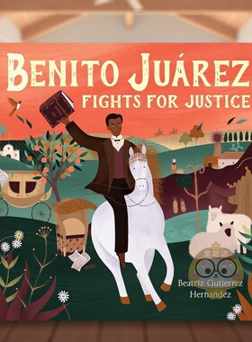 【预售】贝尼托-华雷斯为正义而战英文儿童绘本人物传记进口原版书精装Benito Juárez Fights For JusticeHernandez  Beatriz G书