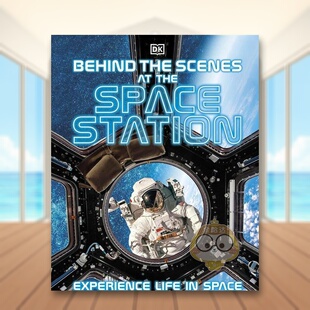 【现货】国际空间站幕后Behind the Scenes at the Space Station英文青少年读物3-6岁精装DK进口原版书DK Children241536377书籍