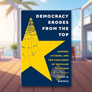 【预售】从上层侵蚀民主：欧洲领导人、公民和民粹主义的挑战 Democracy Erodes from the  原版英文社会科学进口书籍图书外版正版