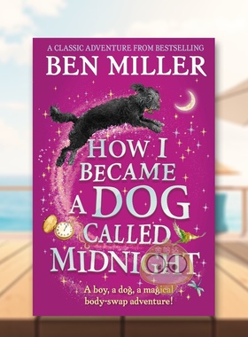 【预售】我如何变成一只叫午夜的狗 【Ben Miller】How I Became a Dog Called Midnight 原版英文儿童章节书 奇幻冒险儿童文学进
