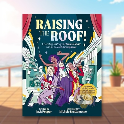 【现货】掀翻屋顶:古典音乐史与缤纷人物英文儿童绘本人物传记进口原版外版书精装3-6周岁Raising the Roof：A Dazzling History书