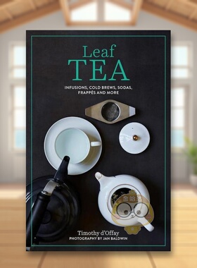 【预售】茶：冲泡/冷萃/苏打等冲调方式英文餐饮进口原版外版书精装Leaf Tea Timothy D‘Offay Ryland Peters&Small书籍图书正版