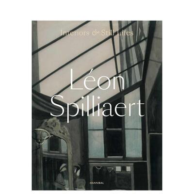 【预售】莱昂·斯皮利亚特：室内与静物 Léon Spilliaert: Interiors and Still Lifes 英文进口原版艺术画册画集外文图书Anne A