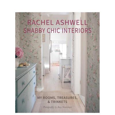 【现货】雷切尔·阿什韦尔：新怀旧风室内装饰 Rachel Ashwell Shabby Chic Interiors 原版英文室内设计装饰进口书籍图书外版正版