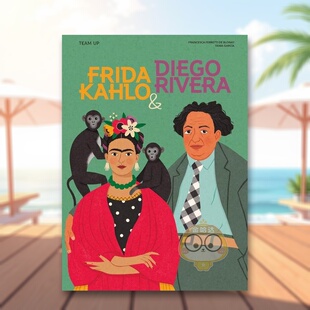 【现货】弗里达卡罗与迭戈里维拉【Team Up】Frida Kahlo & Diego Rivera英文儿童艺术启蒙3-6岁精装Francesca Ferretti de Blona