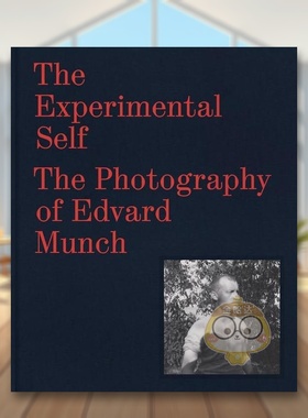 【预售】实验性的自我：爱德华·蒙克的摄影英文外国美术19世纪进口原版外版书精装14岁以上The Experimental Self: The Photogr书